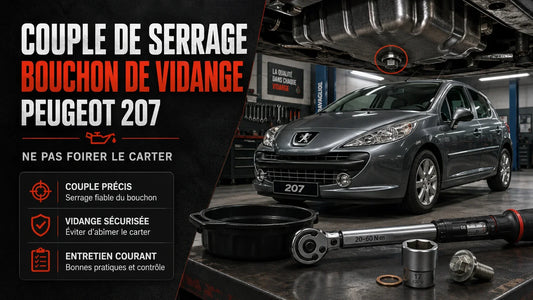 Couple de serrage du bouchon de vidange Peugeot 207 : ne pas foirer le carter